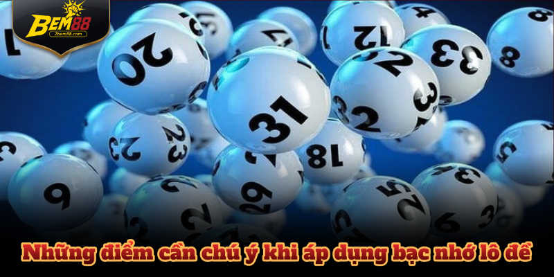 Những điểm cần chú ý khi áp dụng bạc nhớ lô đề 