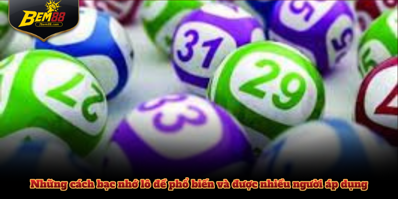 Những cách bạc nhớ lô đề phổ biến và được nhiều người áp dụng