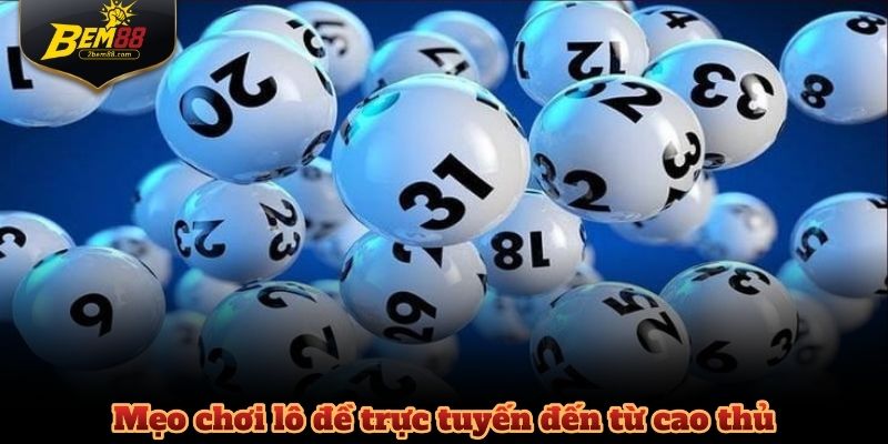 Mẹo chơi lô đề trực tuyến đến từ cao thủ