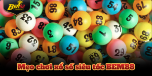 mẹo chơi xổ số siêu tốc