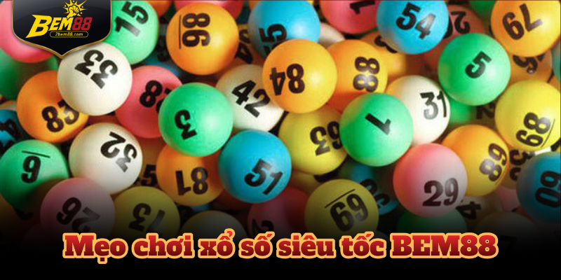 mẹo chơi xổ số siêu tốc