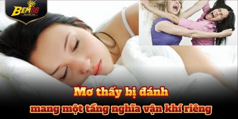 Mỗi tình huống mơ thấy đánh nhau mang một tầng nghĩa vận khí riêng.