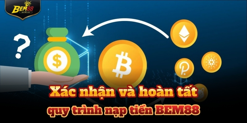 Quy trình 4 bước nạp tiền nhanh chóng để tham gia cược tại BEM88